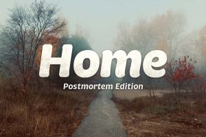 Home Postmortem Edition