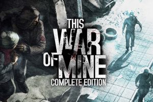 这是我的战争：完整版 This War of Mine: Complete Edition