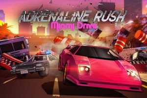 激情狂飙：迈阿密风云 Adrenaline Rush - Miami Drive