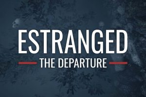疏远：出发 Estranged：The Departure