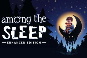 睡梦之中：增强版 Among the Sleep - Enhanced Edition