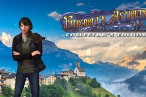 费尔克罗夫特的古董:登山者的遗物 Faircroft's Antiques: The Mountaineer's Legacy - Collector's Ed