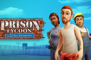 监狱大亨:新管理 Prison Tycoon: Under New Management