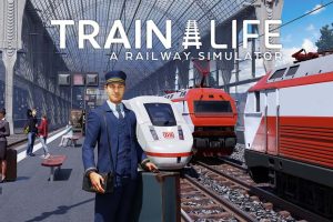 列车人生:铁路模拟器  Train Life - A Railway Simulator