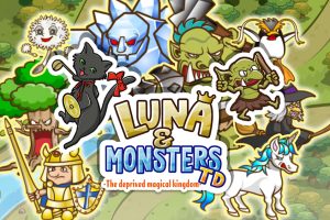 露娜与怪兽塔防 被剥夺的魔法王国 .Luna & Monsters Tower Defense -The deprived magical kingdo