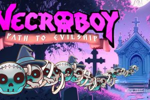 亡灵男孩：通往邪恶之路 NecroBoy : Path to Evilship
