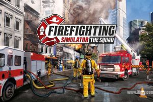 【美版】模拟消防英豪 .Firefighting Simulator - The Squad