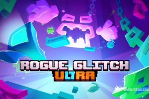 肉鸽故障Ultra .Rogue Glitch Ultra